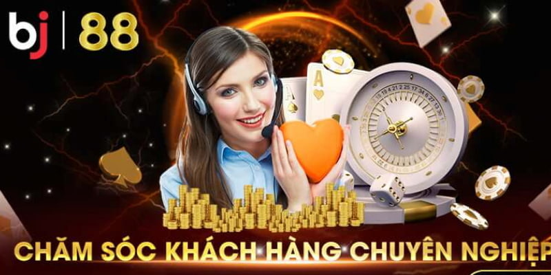 Chăm sóc khách hàng tại BJ 88 nhiệt tình và tận tâm