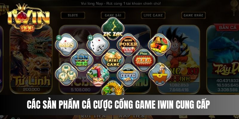 Các sản phẩm cá cược cổng game IWIN cung cấp 