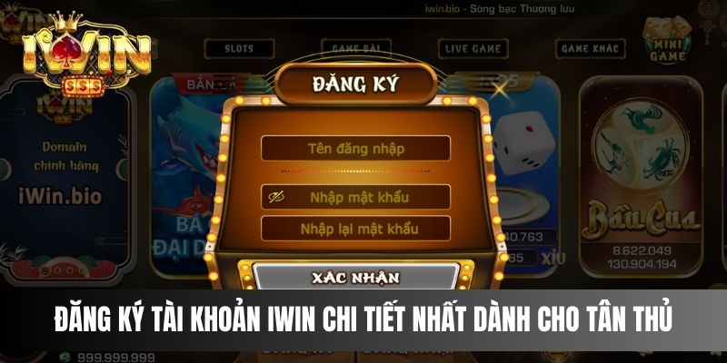 Đăng ký tài khoản IWIN chi tiết nhất dành cho tân thủ